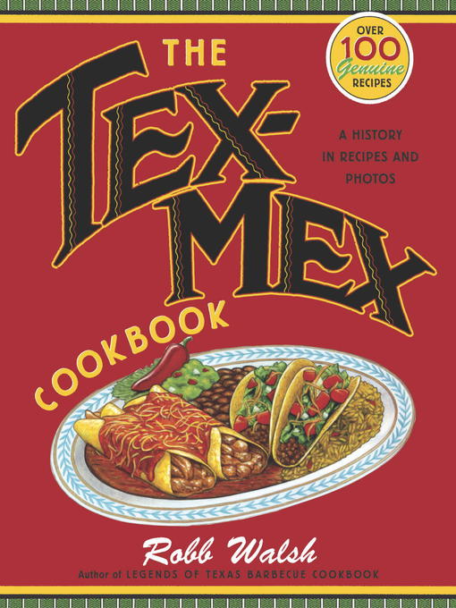 Title details for The Tex-Mex Cookbook by Robb Walsh - Available